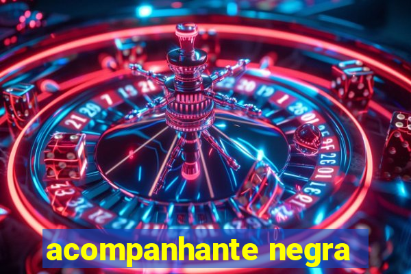 acompanhante negra